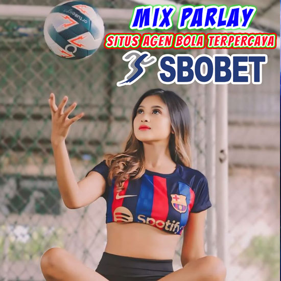 MIX PARLAY 🎱 Agen Bola Terpercaya Taruhan Judi Online SBOBET RESMI 2025